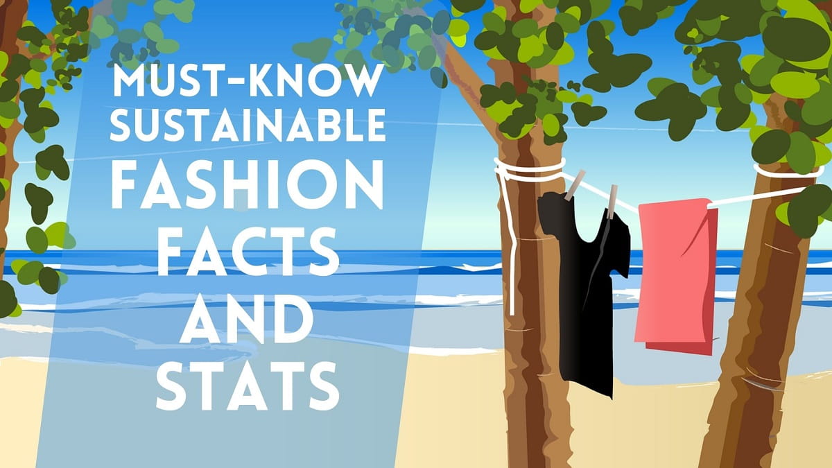 21 Must-Know Sustainable Fashion Facts & Statistics