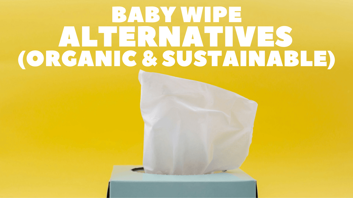 Top 5 Baby Wipe Alternatives (Organic & Sustainable)