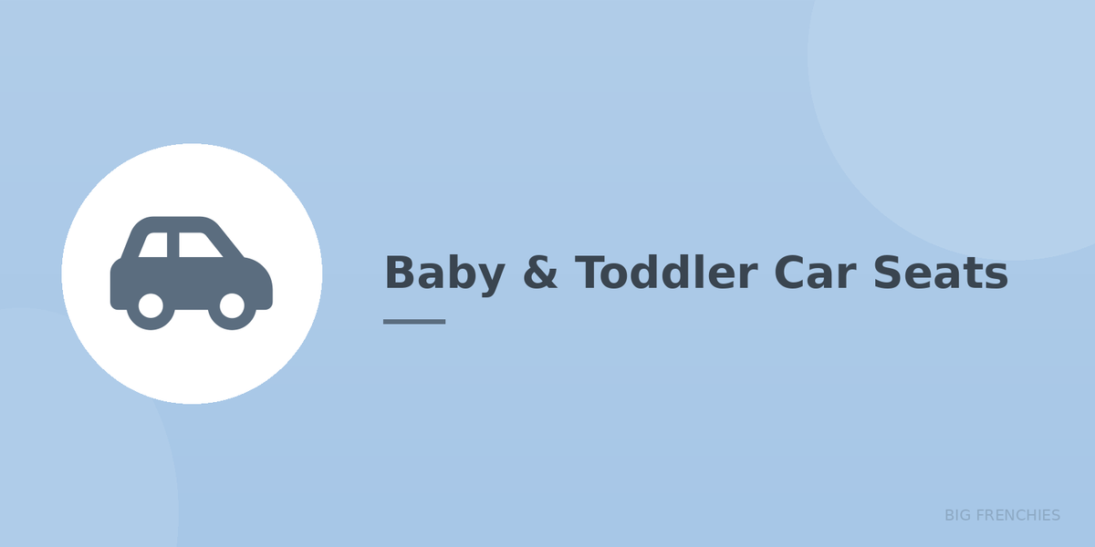 Baby & Toddler Car Seats