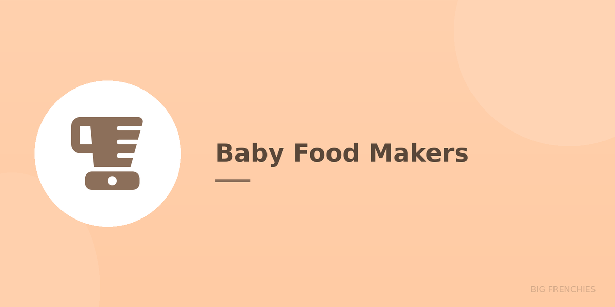Baby Food Makers & Baby Food Preparation Appliances