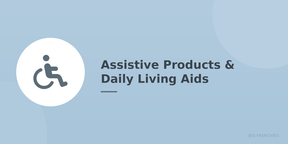 Assistive Products & Daily Living Aids
