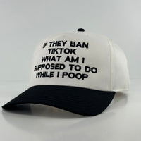 IF THEY BAN TIKTOK WHAT AM I SUPPOSED TO DO HAT Custom Embroidered