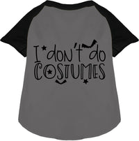 I Don't Do Costumes Pet Raglan Shirt