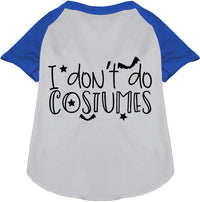 I Don't Do Costumes Pet Raglan Shirt