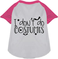 I Don't Do Costumes Pet Raglan Shirt