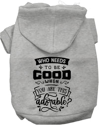 Who Needs to be Good? Pet Hoodie