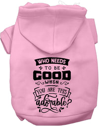 Who Needs to be Good? Pet Hoodie