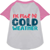 Not Made for Cold Weather Pet Raglan Shirt