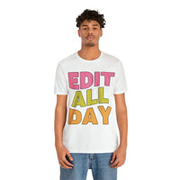 Editing Day Tee Shirt: Edit All Day - BIG FRENCHIES