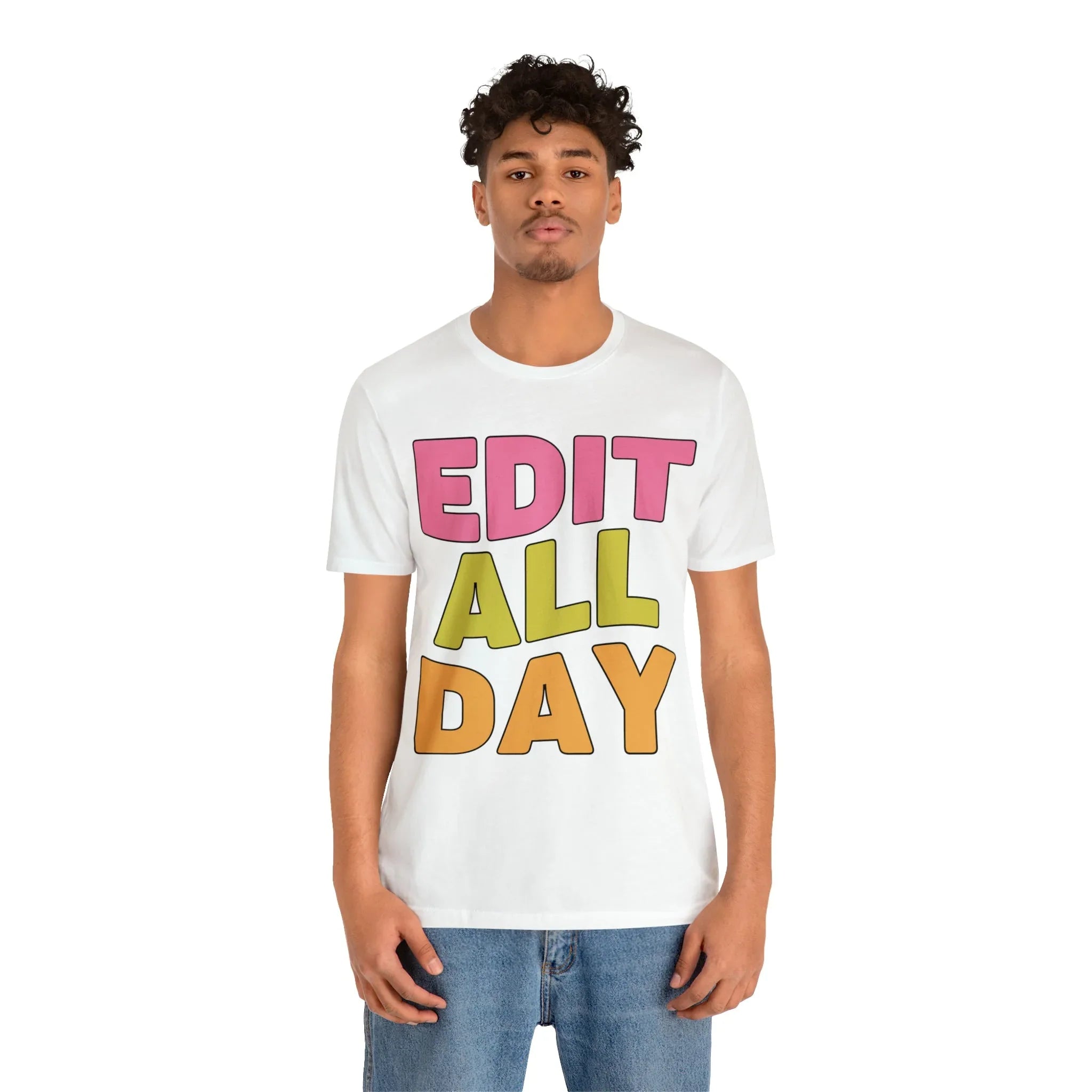 Editing Day Tee Shirt: Edit All Day - BIG FRENCHIES