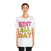 Editing Day Tee Shirt: Edit All Day - BIG FRENCHIES