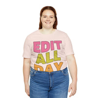 Editing Day Tee Shirt: Edit All Day - BIG FRENCHIES
