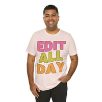 Editing Day Tee Shirt: Edit All Day - BIG FRENCHIES