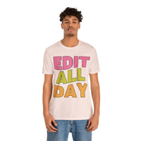 Editing Day Tee Shirt: Edit All Day - BIG FRENCHIES