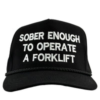 Sober Enough To Operate a Forklift Hat Custom Embroidered