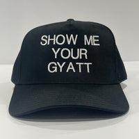 Show Me Your Gyatt custom embroidered black snapback ￼