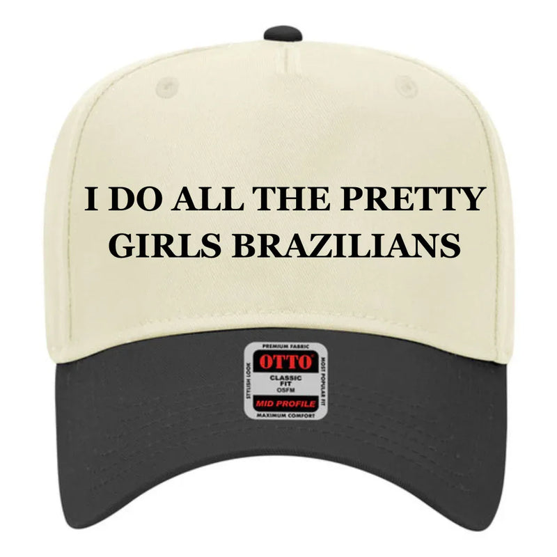 I Do All The Pretty Girls Brazilians- Trucker Hat - BIG FRENCHIES