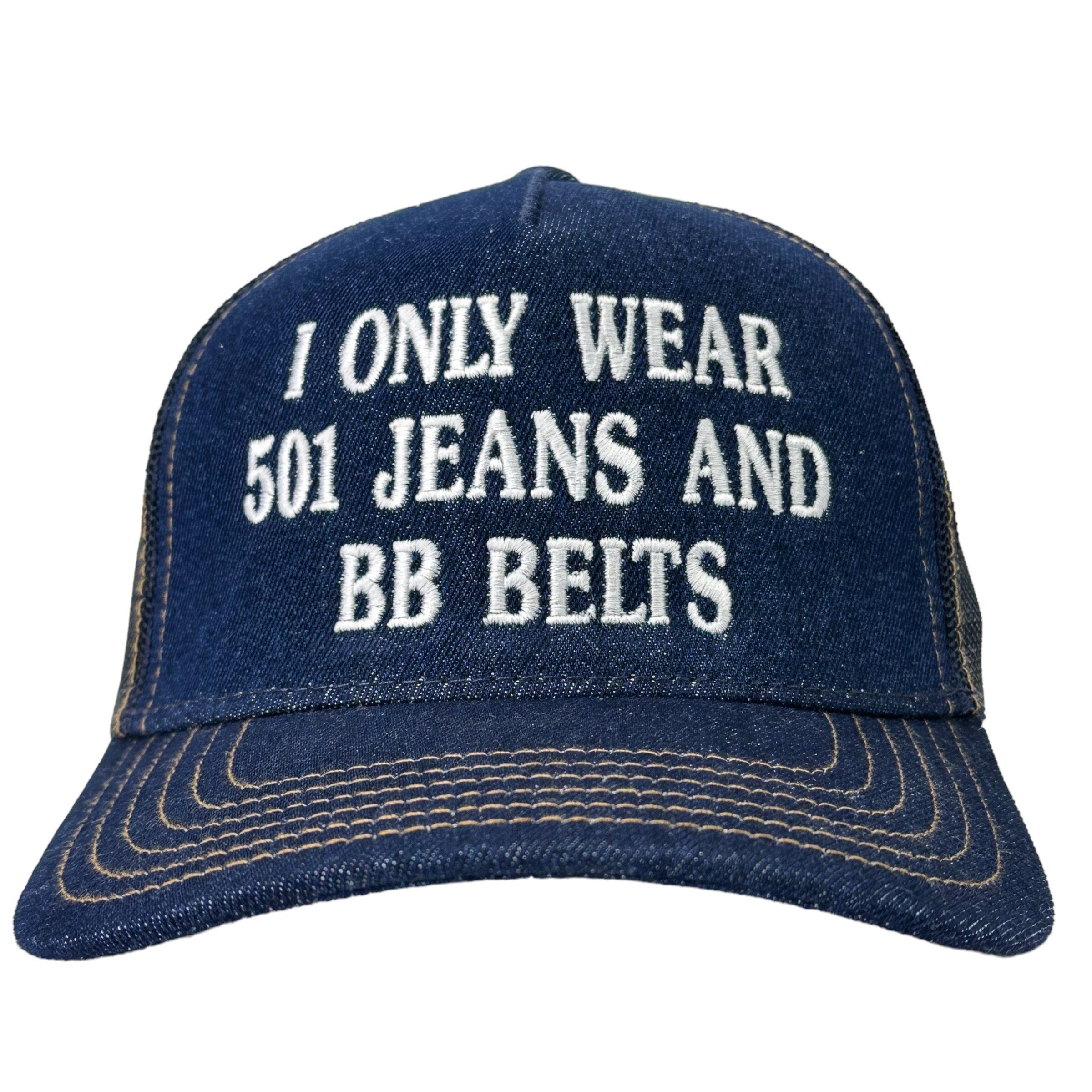 I ONLY WEAR 501 JEANS AND BB BELTS Denim Mesh SnapBack Funny Trucker Cap Hat Custom Embroidered TIKTOK SHOP USA