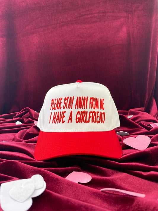 PLEASE STAY AWAY FROM ME I HAVE A GIRLFRIEND White/red Midcrown Snapback Custom Embroidered Cap Hat