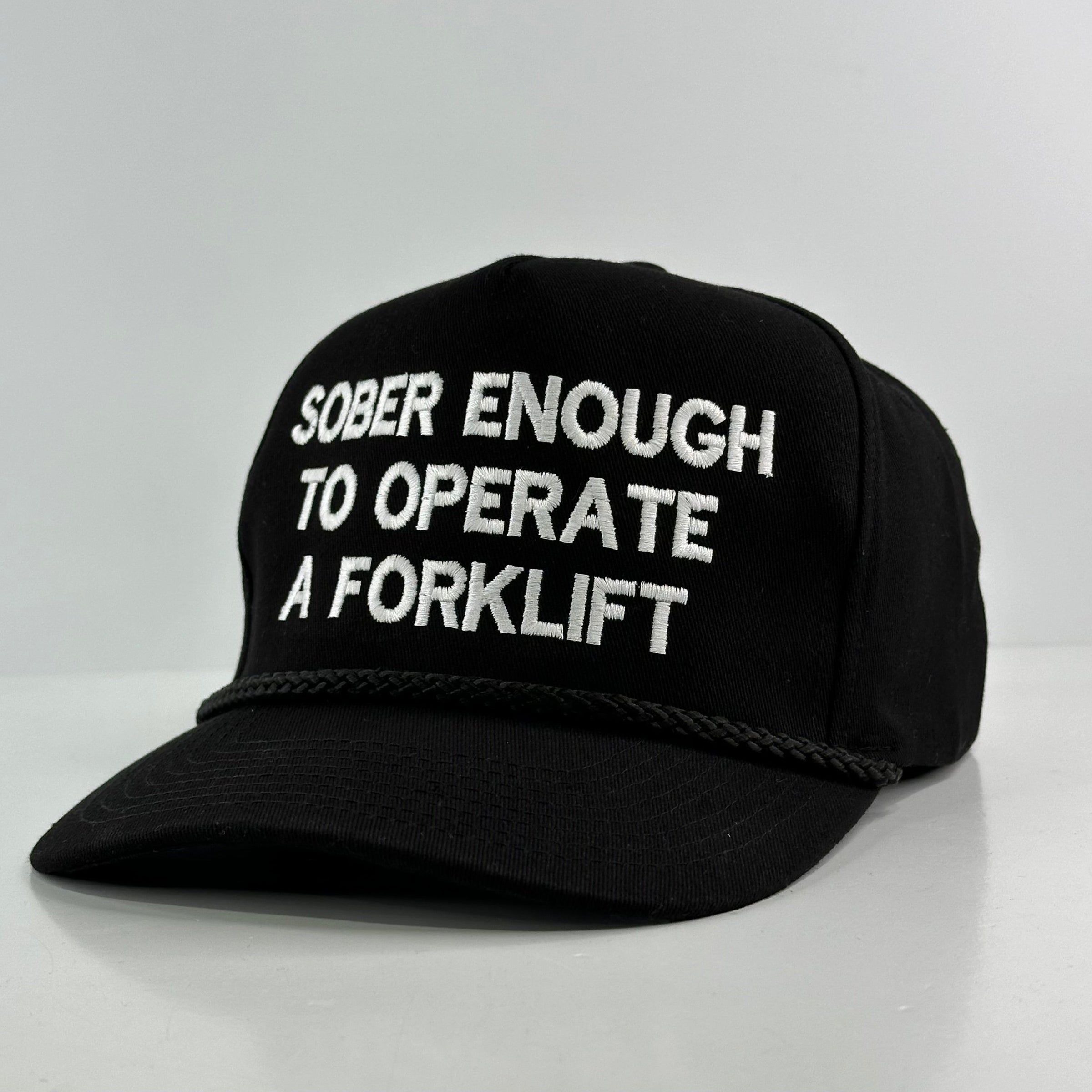 Sober Enough To Operate a Forklift Hat Custom Embroidered