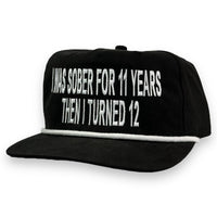 I Was Sober For 11 Years Then I Turned 12 Hat Custom Embroidered