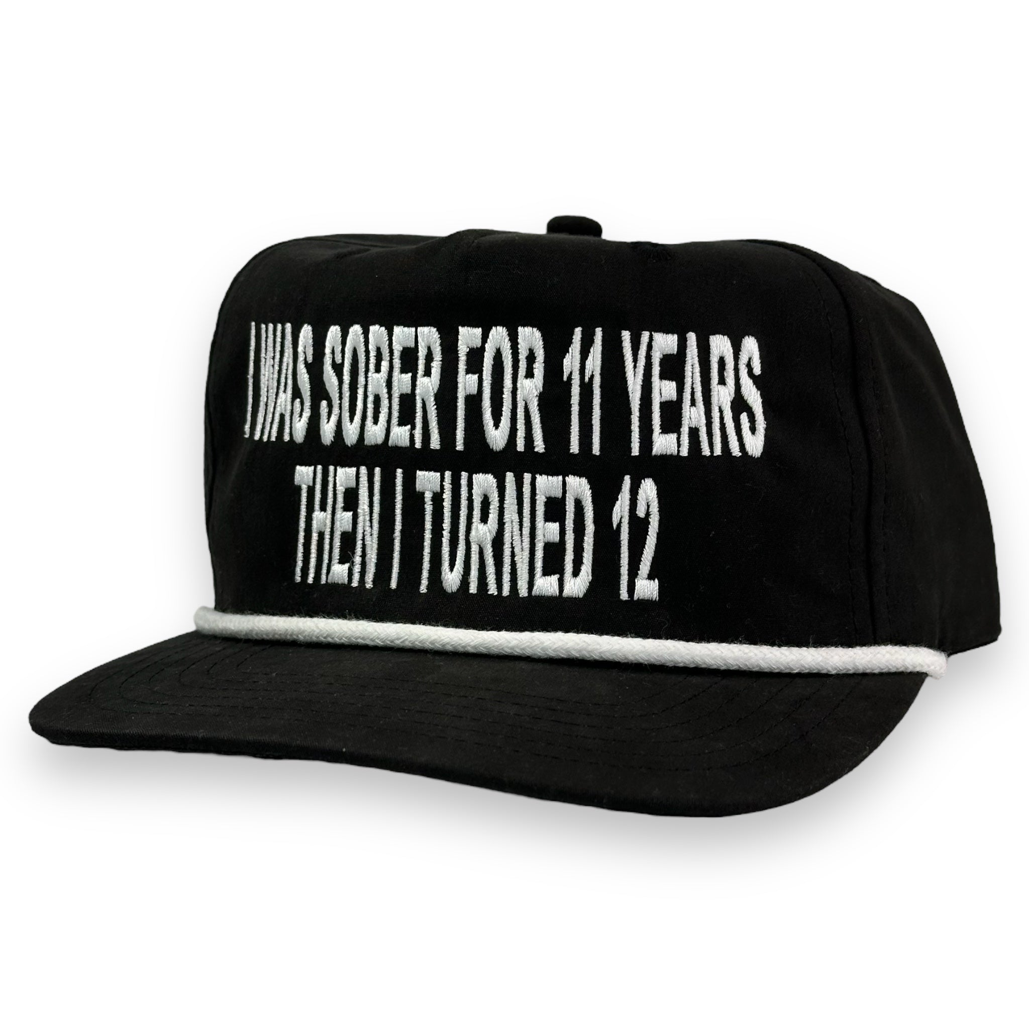I Was Sober For 11 Years Then I Turned 12 Hat Custom Embroidered
