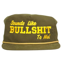 Sounds Like Bullshit To Me Hat Custom Embroidered