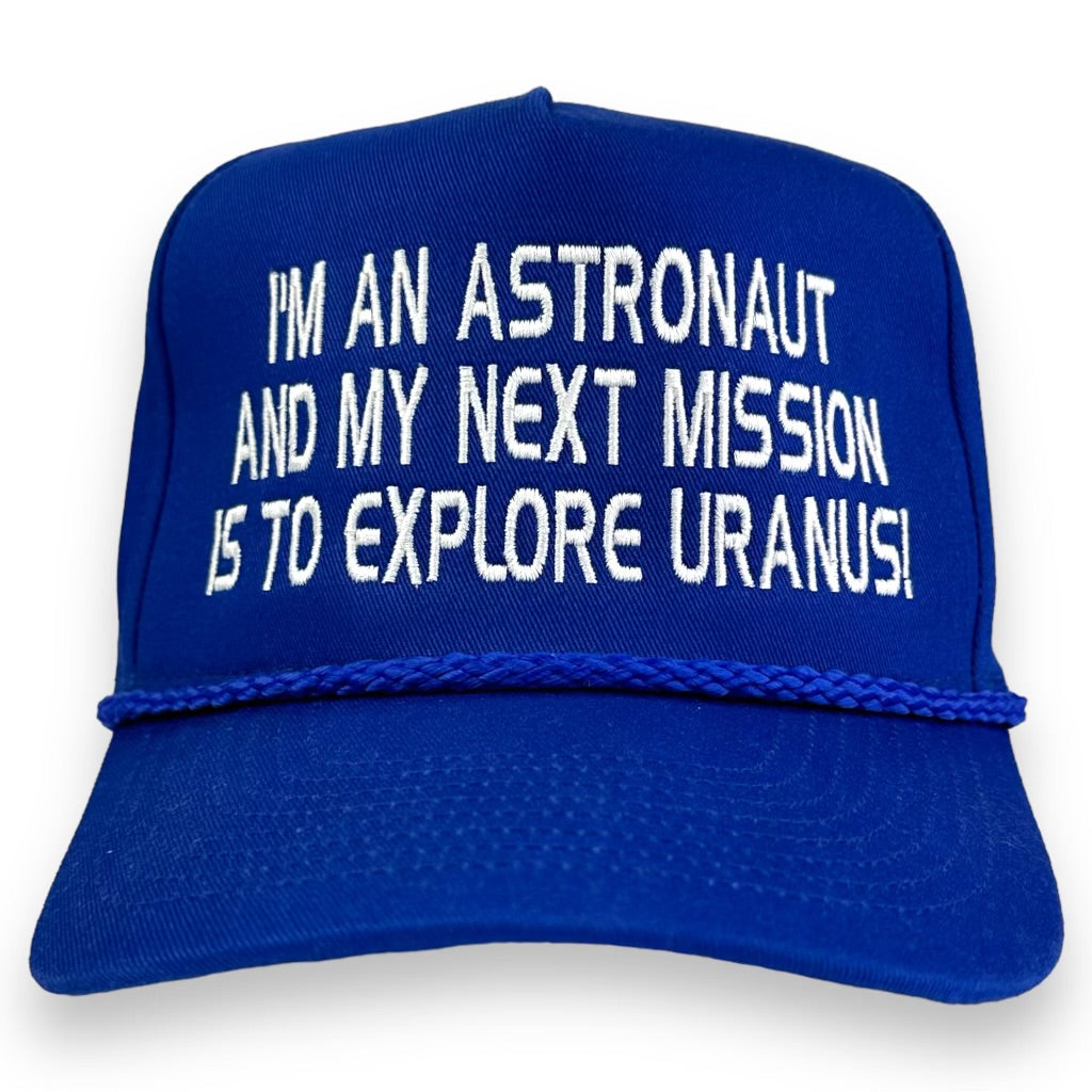 I’m an astronaut and my next mission is to explore Uranus Hat Custom Embroidered