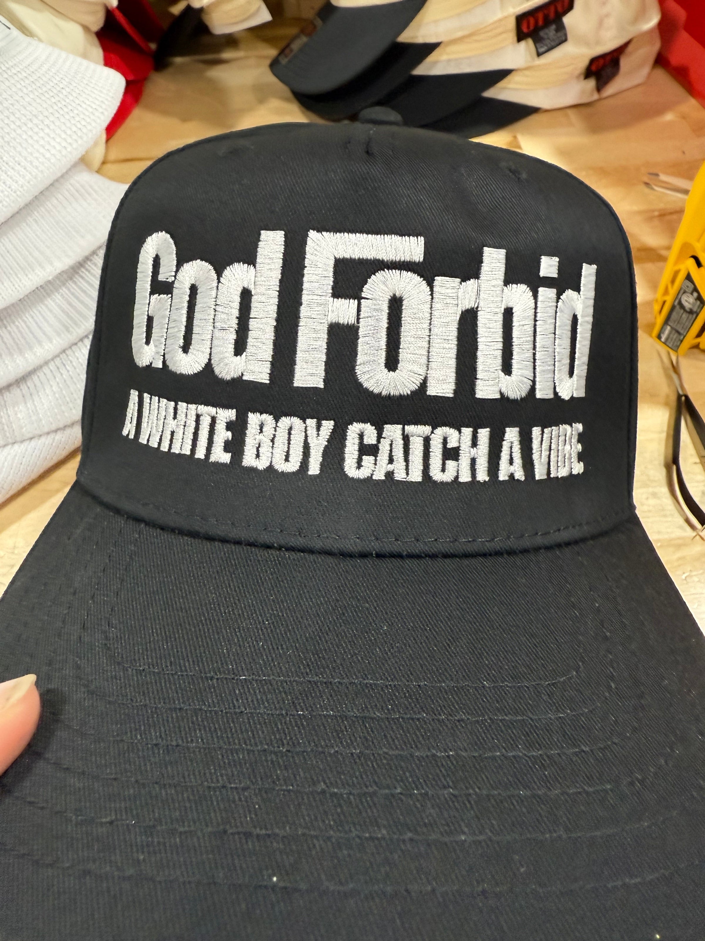 God Forbid A White Boy Catches A Vibe Hat Custom Embroidered