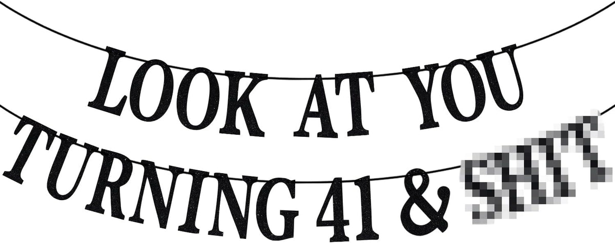 Black Glitter Look at You Turning 25 & Sh*t Banner - 41