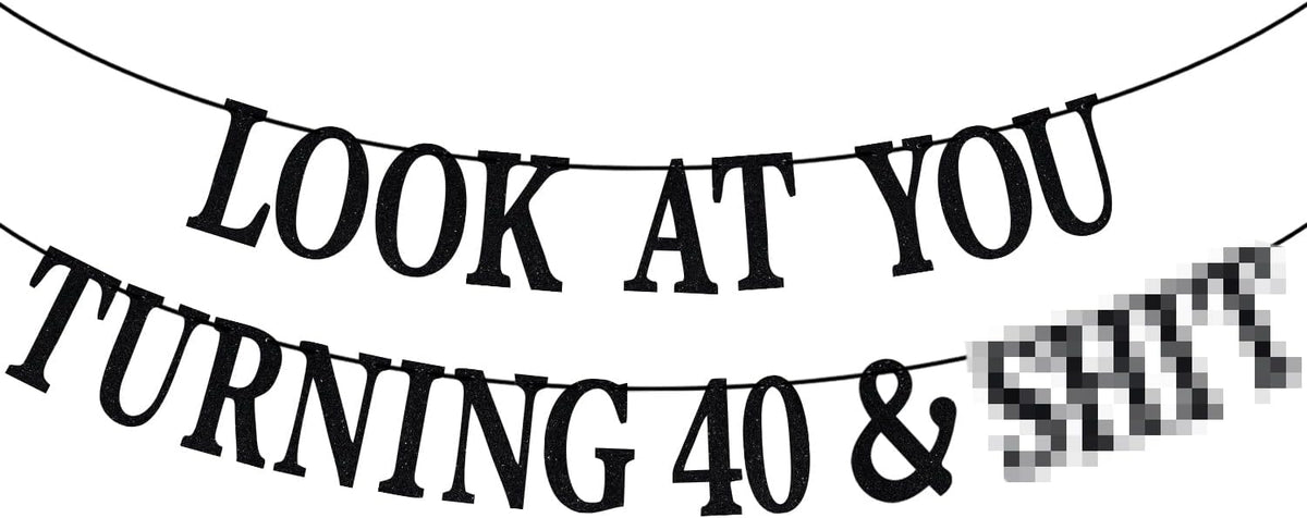 Black Glitter Look at You Turning 25 & Sh*t Banner - 40