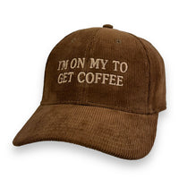 I’M ON MY TO GET COFFEE HAT Custom Embroidered