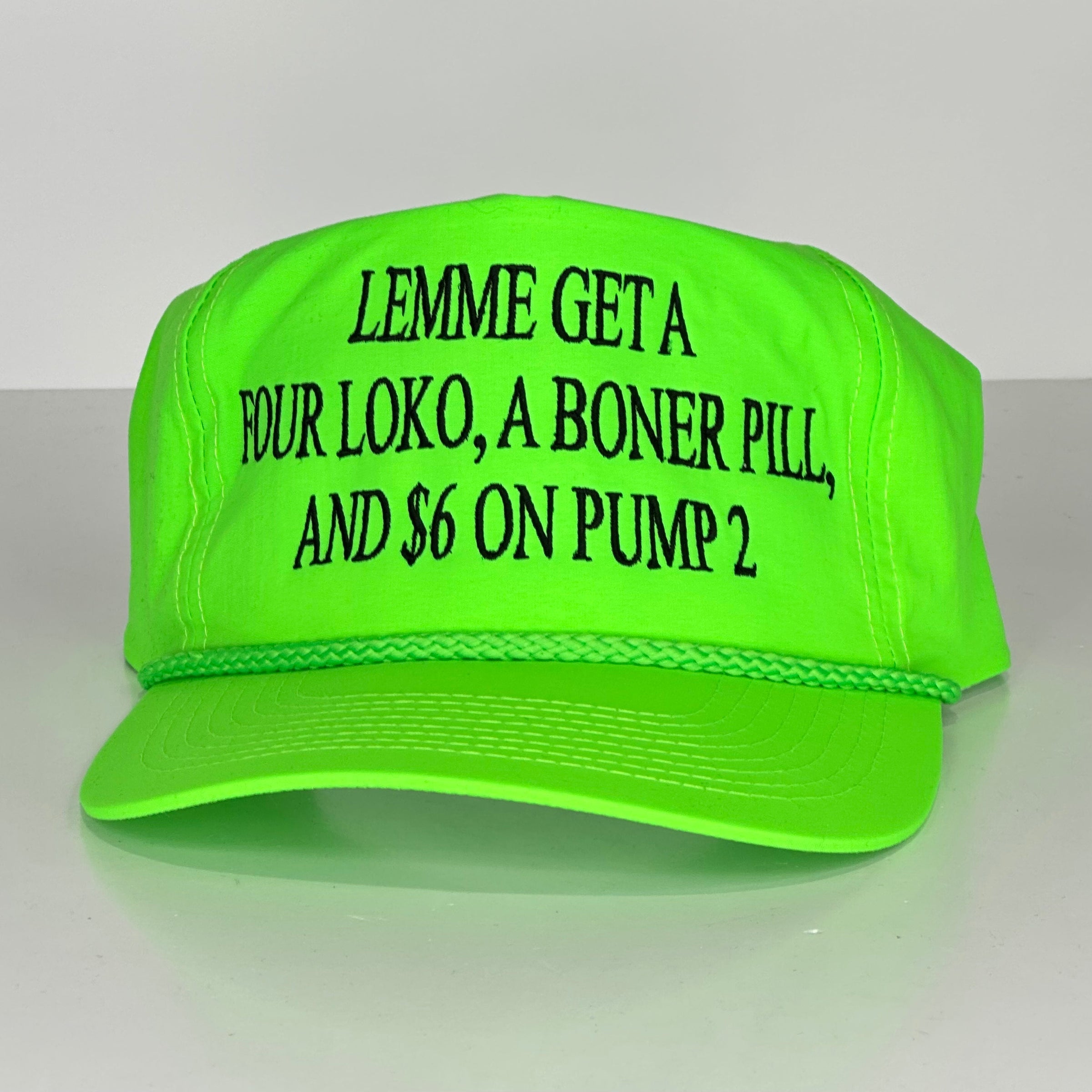 Lemme get a FOUR LOKO a boner pill, and $6 on pump 2 custom embroidered SnapBack