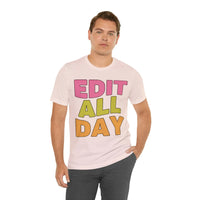 Editing Day Tee Shirt: Edit All Day - BIG FRENCHIES