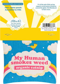 Blue Q My Human Smokes Weed Catnip Cat Toy. Premium Organic Catnip Grown in The USA, 100% Cotton Pouches, Kitty Graphics Sure to Delight Every Cat-Keeper.