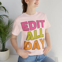 Editing Day Tee Shirt: Edit All Day - BIG FRENCHIES