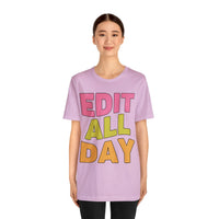 Editing Day Tee Shirt: Edit All Day - BIG FRENCHIES