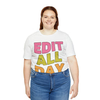 Editing Day Tee Shirt: Edit All Day - BIG FRENCHIES
