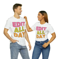 Editing Day Tee Shirt: Edit All Day - BIG FRENCHIES
