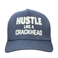 Hustle Like A Crackhead Custom Embroidered Hat