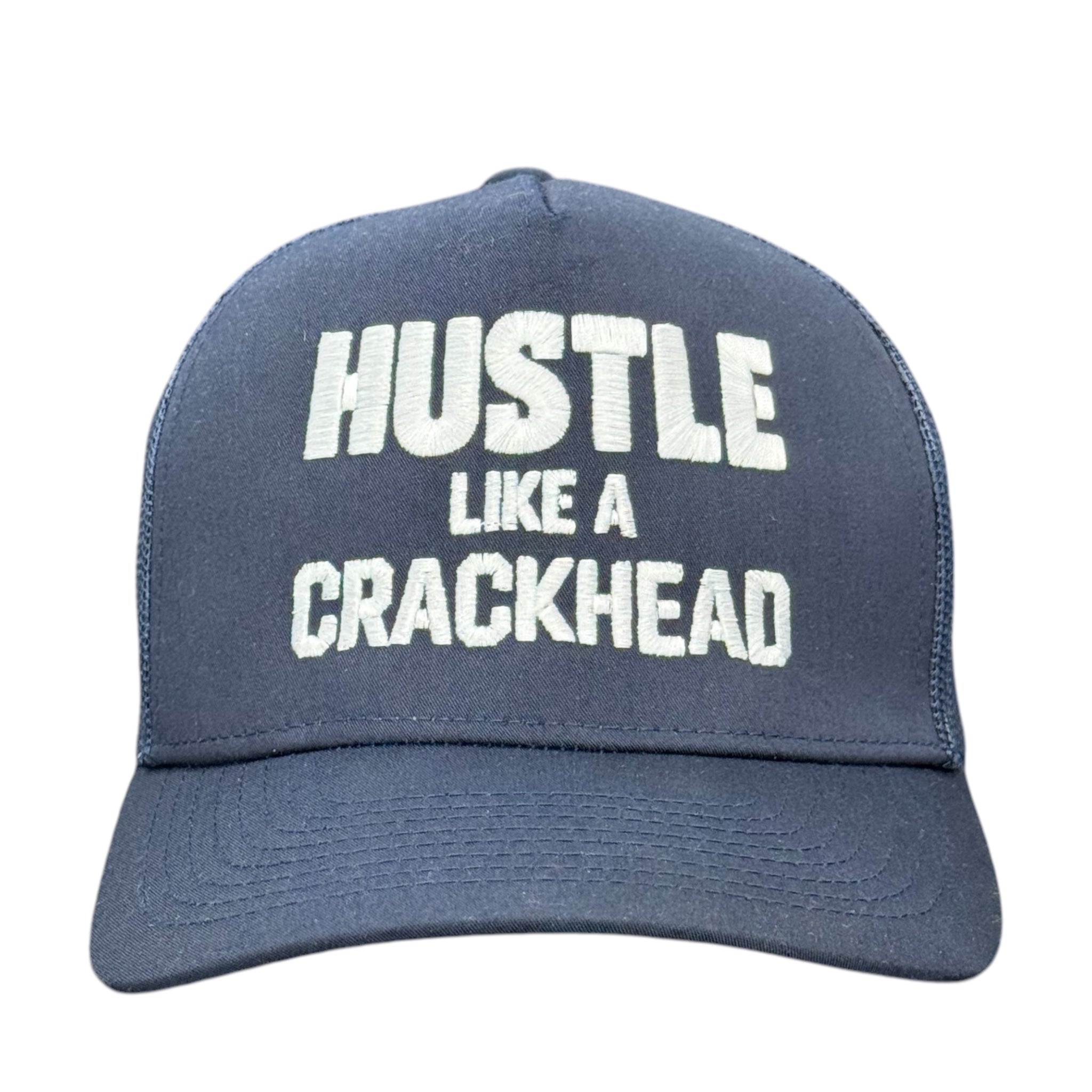 Hustle Like A Crackhead Custom Embroidered Hat