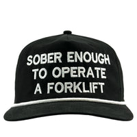 Sober Enough To Operate a Forklift Hat Custom Embroidered