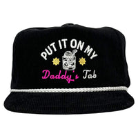 PUT IT ON MY DADDYS TAB HAT Custom Embroidered