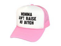 Momma Ain’t Raise No Trucker Hat Custom Embroidered Cap