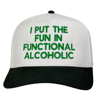 I Put The Fun In Functional Alcoholic Hat Custom Embroidered