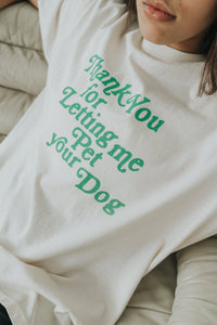 Thank You For Letting Me Pet Your Dog Tee - BIG FRENCHIES
