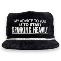 MY ADVICE TO YOU IS TO START DRINKING HEAVILY HAT Custom Embroidered