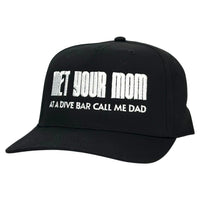 MET YOUR MOM AT A DIVE BAR CALL ME DAD HAT Custom Embroidered