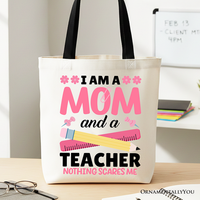 I Am a Mom and a Teacher Nothing Scares Me Tote Bag, School Gift Shopper for Brave and Fearless Mothers