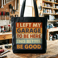 I Left My Garage to Be Here Tote Bag, Retro Gift Shopper for Funny Car Dads
